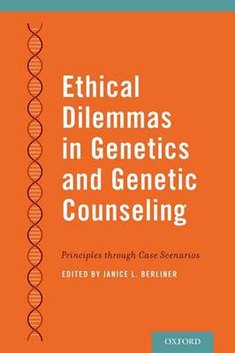 Cover image for Ethical Dilemmas in Genetics and Genetic Counseling: Principles through Case Scenarios