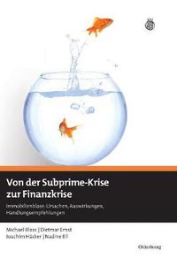 Cover image for Von Der Subprime-Krise Zur Finanzkrise: Immobilienblase: Ursachen, Auswirkungen, Handlungsempfehlungen