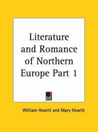 Cover image for Literature & Romance of Northern Europe Vol. 1 (1852)