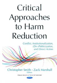 Cover image for Critical Approaches to Harm Reduction: Conflict, Institutionalization, (De-)Politicization, & Direct Action