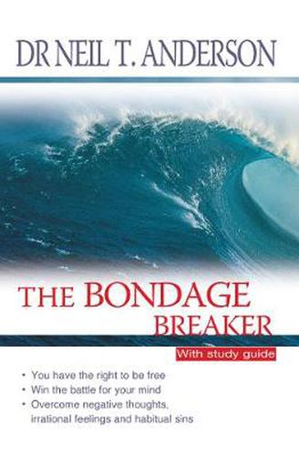 The Bondage Breaker: Overcoming Negative Thoughts, Irrational Feelings and Habitual Sins