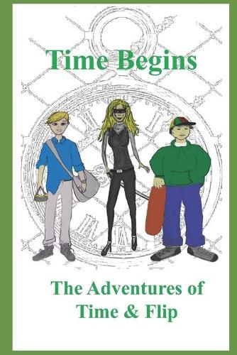 Cover image for Time Begins: The Adventures of Time & Flip