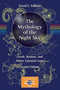 Cover image for The Mythology of the Night Sky: Greek, Roman, and Other Celestial Lore