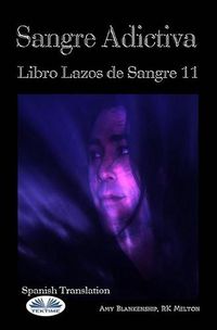 Cover image for Sangre adictiva (Libro Lazos de Sangre 11)