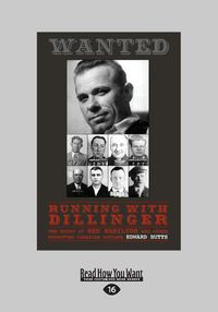 Cover image for Running With Dillinger: The Story of Red Hamilton and Other Forgotten Canadian Outlaws