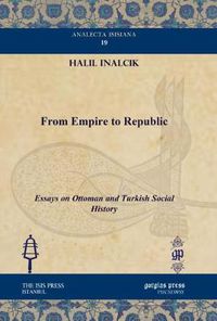 Cover image for From Empire to Republic: Essays on Ottoman and Turkish Social History