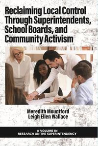 Cover image for Reclaiming Local Control Through Superintendents, School Boards, and Community Activism