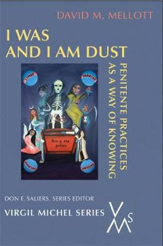 Cover image for I Was And I Am Dust: Penitente Practices as a Way of Knowing