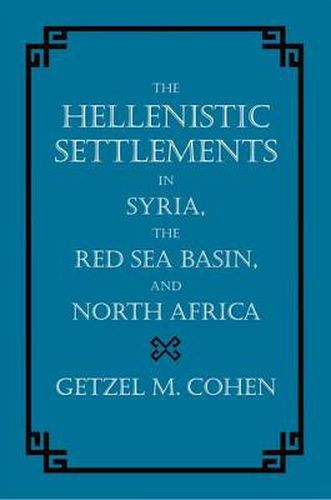 Cover image for The Hellenistic Settlements in Syria, the Red Sea Basin, and North Africa