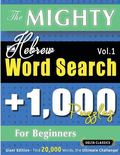 Cover image for The Mighty Hebrew Word Search - 1,000 Puzzles for Beginners - Delta Classics - Giant Edition - Find 20,000 Words, the Ultimate Challenge!