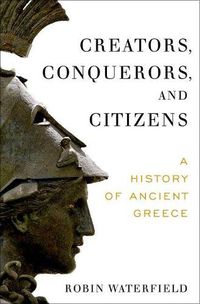 Cover image for Creators, Conquerors, and Citizens: A History of Ancient Greece