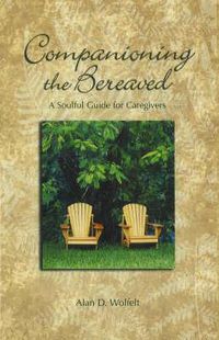 Cover image for Companioning the Bereaved: A Soulful Guide for Counselors & Caregivers