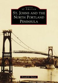 Cover image for St. Johns and the North Portland Peninsula