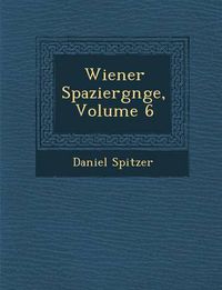 Cover image for Wiener Spazierg Nge, Volume 6