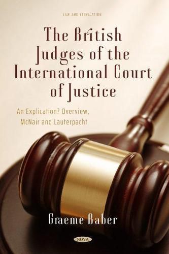 Cover image for The British Judges of the International Court of Justice: An Explication? Overview, McNair and Lauterpacht