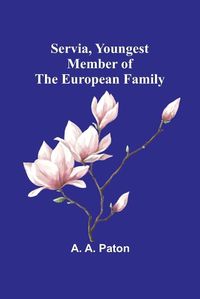 Cover image for Servia, Youngest Member of the European Family