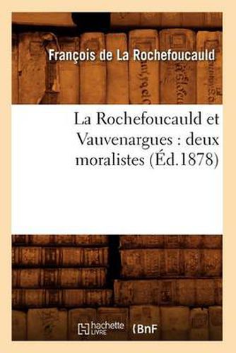 La Rochefoucauld Et Vauvenargues: Deux Moralistes (Ed.1878)