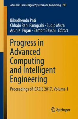 Cover image for Progress in Advanced Computing and Intelligent Engineering: Proceedings of ICACIE 2017, Volume 1