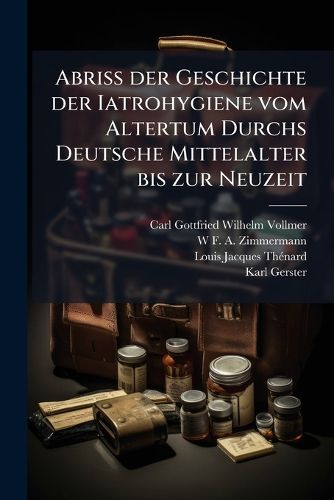 Cover image for Abriss Der Geschichte Der Iatrohygiene Vom Altertum Durchs Deutsche Mittelalter Bis Zur Neuzeit