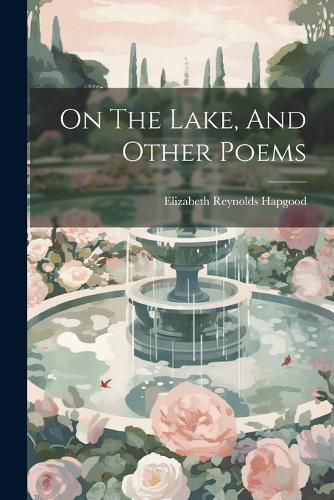 Cover image for On The Lake, And Other Poems