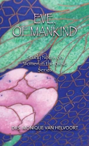 Cover image for Eve, of Mankind: Study Notes on Women in the Bible Series