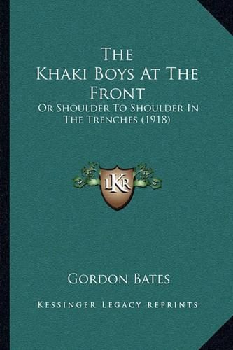 The Khaki Boys at the Front: Or Shoulder to Shoulder in the Trenches (1918)