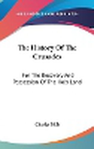 Cover image for The History of the Crusades: For the Recovery and Possession of the Holy Land