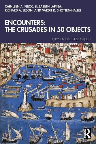 Cover image for Encounters: The Crusades In 50 Objects