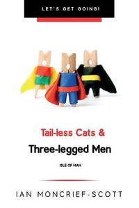 Cover image for Tail-Less Cats & Three-Legged Men: The Isle of Man