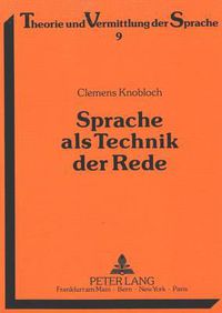 Cover image for Sprache ALS Technik Der Rede: Beitraege Zu Einer Linguistik Des Sprechens