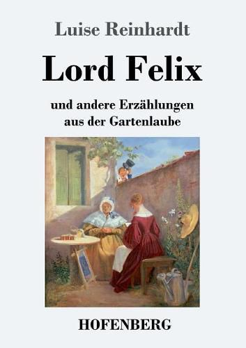 Cover image for Lord Felix: und andere Erzahlungen aus der Gartenlaube