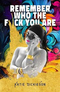 Cover image for Remember Who the F*ck You Are