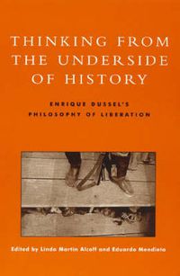 Cover image for Thinking from the Underside of History: Enrique Dussel's Philosophy of Liberation