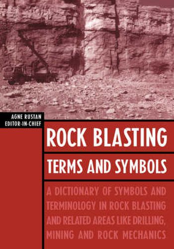 Cover image for Rock Blasting Terms and Symbols: A Dictionary of Symbols and Terms in Rock Blasting and Related Areas like Drilling, Mining and Rock Mechanics