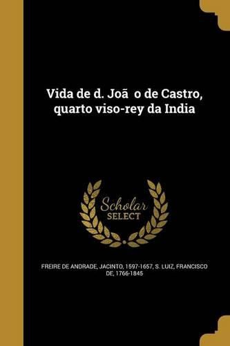 Cover image for Vida de d. João de Castro, quarto viso-rey da India