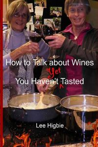 Cover image for How to Talk about Wines You Haven't Yet Tasted: A Wine Anti-Snobbery Guide