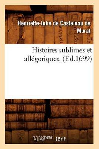 Histoires Sublimes Et Allegoriques, (Ed.1699)