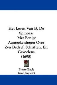 Cover image for Het Leven Van B. de Spinoza: Met Eenige Aanteekeningen Over Zyn Bedryf, Schriften, En Gevoelens (1698)