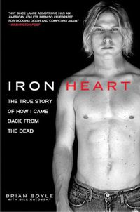 Cover image for Iron Heart: The True Story of How I Came Back from the Dead