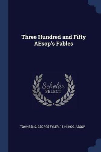 Three Hundred and Fifty Aesop's Fables