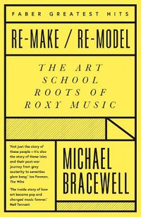 Cover image for Re-make/Re-model: The Art School Roots of Roxy Music