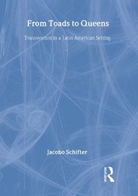 Cover image for From Toads to Queens: Transvestism in a Latin American Setting