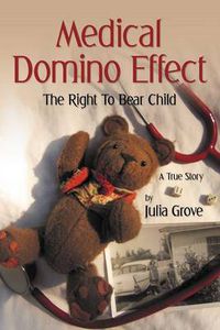 Cover image for Medical Domino Effect: The Right To Bear Child