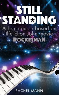 Cover image for Still Standing: A Lent course based on the Elton John movie Rocketman