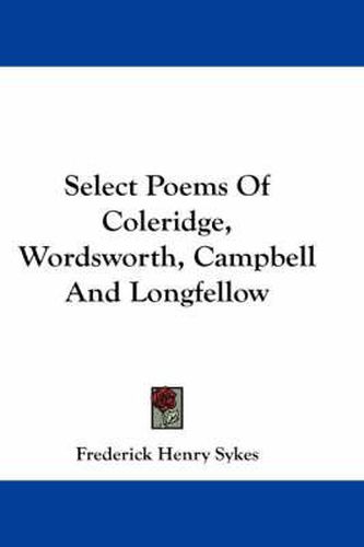 Cover image for Select Poems of Coleridge, Wordsworth, Campbell and Longfellow