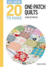 Cover image for All-New Twenty To Make: One-Patch Quilts