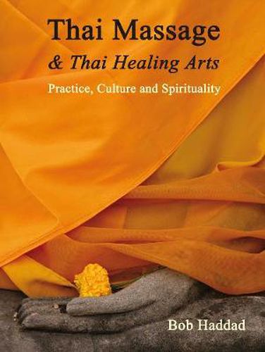 Cover image for Thai Massage & Thai Healing Arts: Practice, Culture and Spirituality