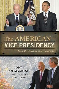 Cover image for The American Vice Presidency: From the Shadow to the Spotlight