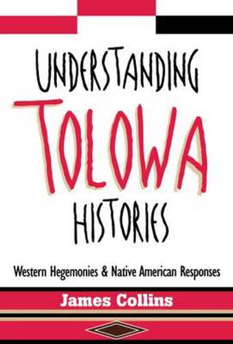 Cover image for Understanding Tolowa Histories: Western Hegemonies and Native American Responses