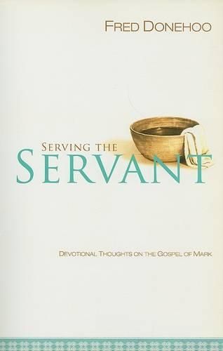 Cover image for Serving the Servant: Devotional Thoughts on the Gospel of Mark